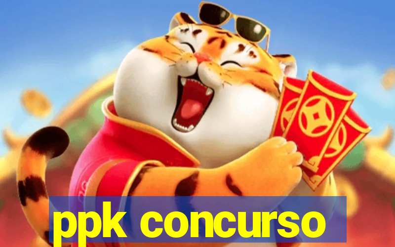 ppk concurso